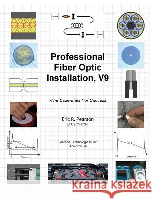 Professional Fiber Optic Installation, v.9: -The Essentials For Success Pearson, Eric R. 9781500792237 Createspace