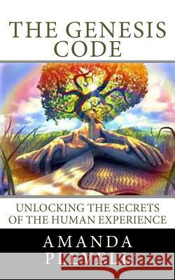 The Genesis Code: Unlocking the Secrets of the Human Experience Amanda E. Plevell 9781500793487