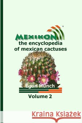 Mexikon Volume 2: The Encyclopedia of Mexican Cactuses Egon Munch 9781500794736 