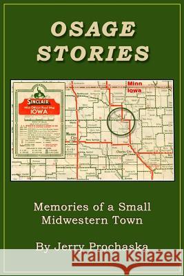 Osage Stories: Memories of a Small Midwestern Town Jerry Prochaska 9781500795078 Createspace