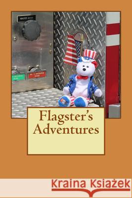 Flagster's Adventures Pamela J. Tomlinson Pamela J. Tomlinson 9781500795948 Createspace Independent Publishing Platform