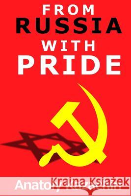 From Russia With Pride: A memoir Kazachin, Anatoli 9781500797003 Createspace