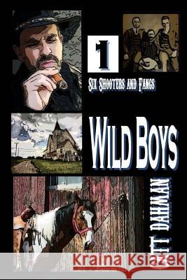 Wild Boys: Six Shooters and Fangs Catt Dahman 9781500797195