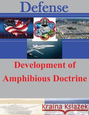 Development of Amphibious Doctrine U. S. Army Command and General Staff Col 9781500798390 Createspace