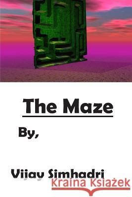 The Maze: (For Kids & Teenagers) Simhadri, Vijay Nanduri 9781500799502 Createspace