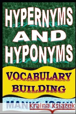 Hypernyms and Hyponyms: Vocabulary Building MR Manik Joshi 9781500800284 Createspace