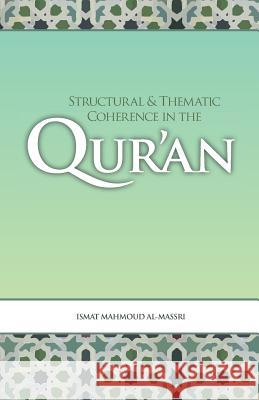 Structural and Thematic Coherence in the Qur'an Ismat M. Al-Massr 9781500800451