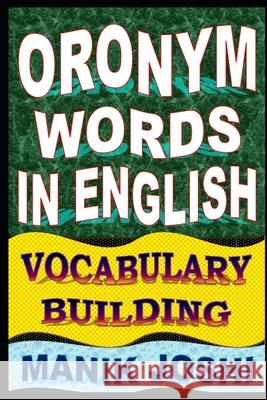 Oronym Words in English: Vocabulary Building MR Manik Joshi 9781500800574 Createspace