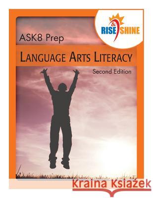 Rise & Shine Ask8 Prep Language Arts Literacy June I. Coultas Sarah M. W. Espano James E. Swalm 9781500800642