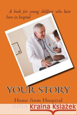 Your Story: Home from Hospital Gina Hashrard 9781500801380 Createspace