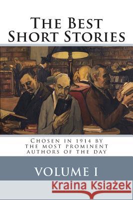 The Best Short Stories Volume I: Chosen in 1914 by the most prominent authors of the day Ortiz, Martin Hill 9781500802806