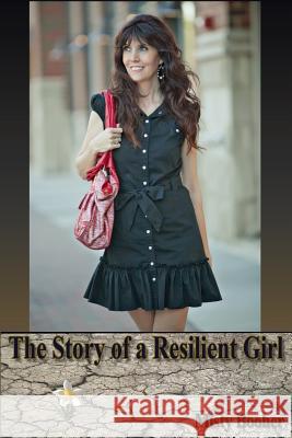 The Story of a Resilient Girl Misty Booher 9781500803728