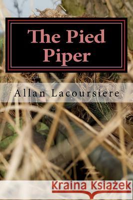 The Pied Piper Allan Lacoursiere 9781500805067 Createspace