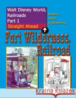 Walt Disney World Railroads Part 1 Fort Wilderness Railroad David Leaphart 9781500805227 Createspace