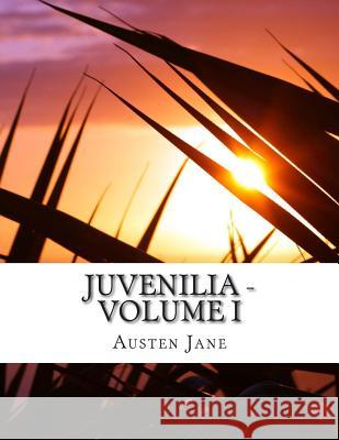 Juvenilia - Volume I Austen Jane 9781500806583 Createspace