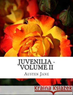 Juvenilia - Volume II Austen Jane 9781500806606 Createspace