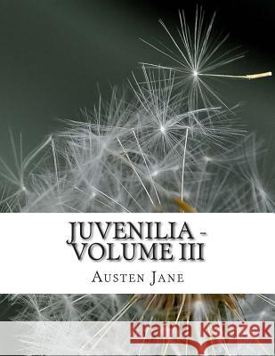 Juvenilia - Volume III Austen Jane 9781500806637 Createspace