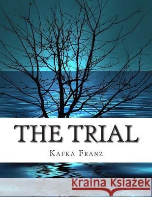 The Trial Kafka Franz 9781500806712 Createspace