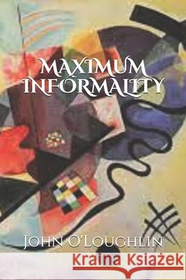 Maximum Informality John O'Loughlin 9781500807191 Createspace