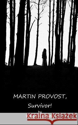 Martin Provost, Survivor! Dr Wilson H. Guertin 9781500807832 Createspace