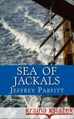 Sea of Jackals Jeffrey Parfitt 9781500809881 Createspace