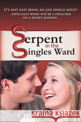 Serpent in the Singles Ward S. Perry Autry 9781500810900 Createspace Independent Publishing Platform