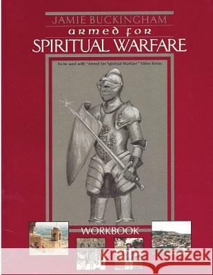 Armed for Spiritual Warfare workbook Buckingham, Jamie 9781500812102 Createspace Independent Publishing Platform