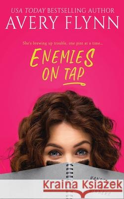 Enemies on Tap Avery Flynn 9781500812904 Createspace