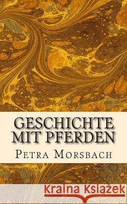 Geschichte mit Pferden Morsbach, Petra 9781500813093 Createspace