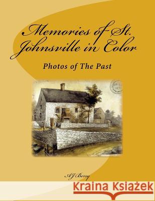 Memories of St. Johnsville in Color Aj Berry 9781500813222 Createspace