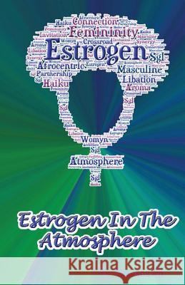 Estrogen in the Atmosphere Shaashawn Dial Snowden Lindsay Snowden Waid Books 9781500813765 Createspace