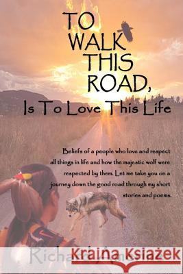 To Walk This Road is to Love This Life Amerine, Richard 9781500813956 Createspace