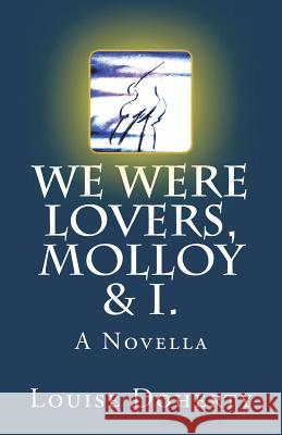 We Were Lovers, Molloy & I. Louise Doherty 9781500813994