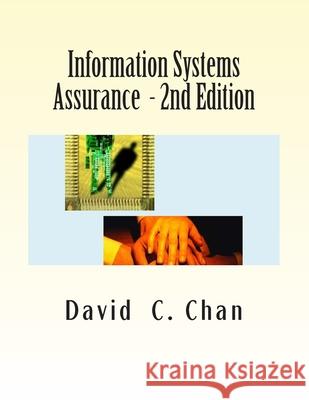 Information Systems Assurance - 2nd Edition David C. Chan 9781500814588