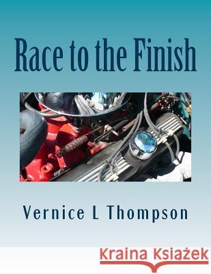 Race to the Finish MS Vernice L. Thompson 9781500816124 Createspace