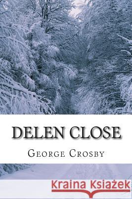 Delen Close MR George S. Crosby 9781500816308