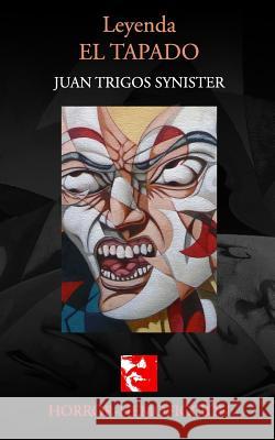 Leyenda El Tapado Juan Trigos Synister Luciano Trigos 9781500816346 Createspace