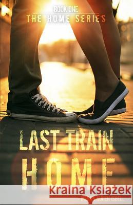 Last Train Home (The Home Series: Book One) Nugen Isbell, Megan 9781500816599 Createspace