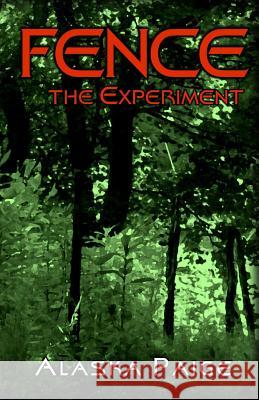 FENCE - the Experiment Paige, Alaska 9781500816803