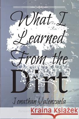 What I Learned From the Dirt Valenzuela, Jonathan 9781500818432