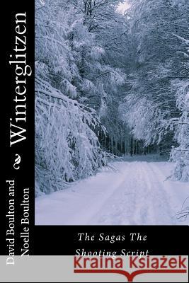 Winterglitzen: The Sagas The Shooting Script Boulton, Noelle 9781500819873
