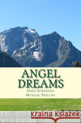 Angel Dreams Chris Schneider Michael Phillips 9781500820046