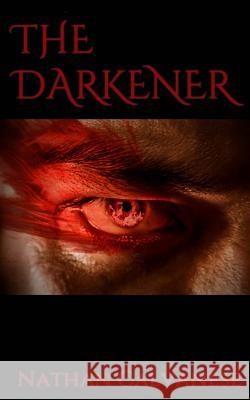 The Darkener Nathan Calvanese 9781500820640 Createspace
