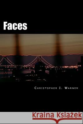 Faces: Death in San Francisco MR Christopher I. Warner 9781500822071