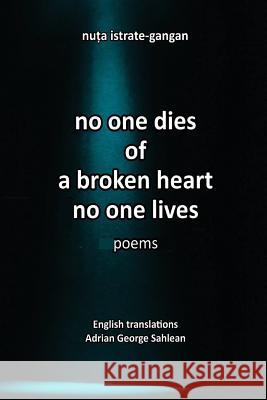 No one dies of a broken heart(no one lives) Sahlean, Adrian George 9781500822774