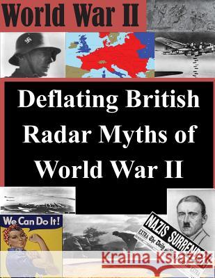 Deflating British Radar Myths of World War II Air Command and Staff College 9781500823269