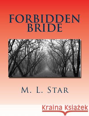 Forbidden Bride M. L. Star 9781500824976 Createspace