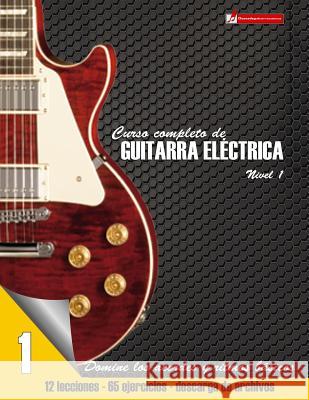 Curso completo de guitarra electrica nivel 1 Martinez Cuellar, Miguel Antonio 9781500825164