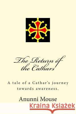 The Return of the Cathars Anunni Mouse 9781500826062 Createspace
