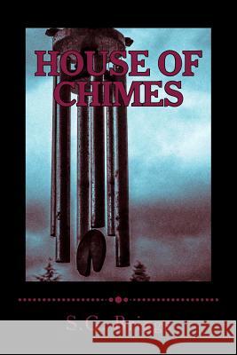 House of Chimes S. G. Briggs 9781500827519 Createspace